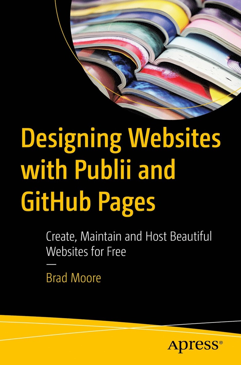 Brad Moore - Designing Websites with Publii and GitHub Pages, Häftad