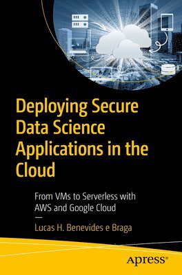 bokomslag Deploying Secure Data Science Applications in the Cloud