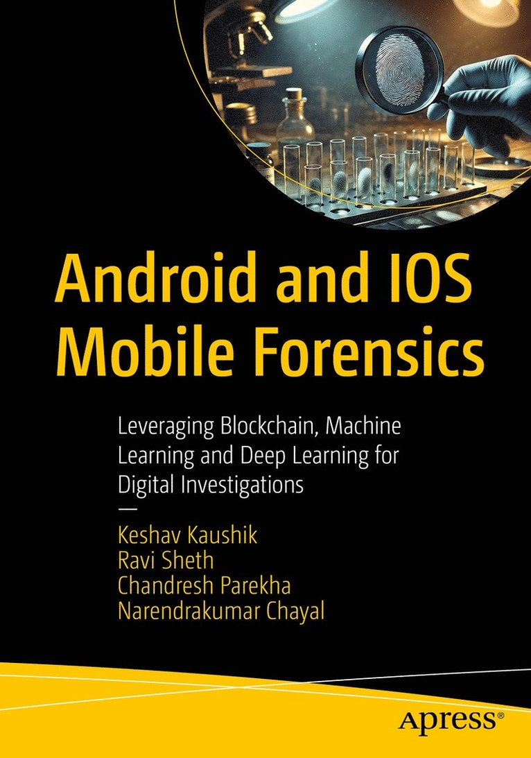 Ravi Sheth, Keshav Kaushik, Chandresh Parekha, Narendrakumar Chayal - Android and IOS Mobile Forensics, Häftad