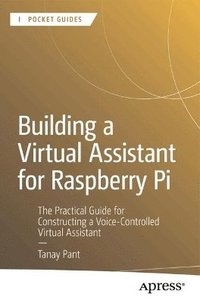 bokomslag Building a Virtual Assistant for Raspberry Pi