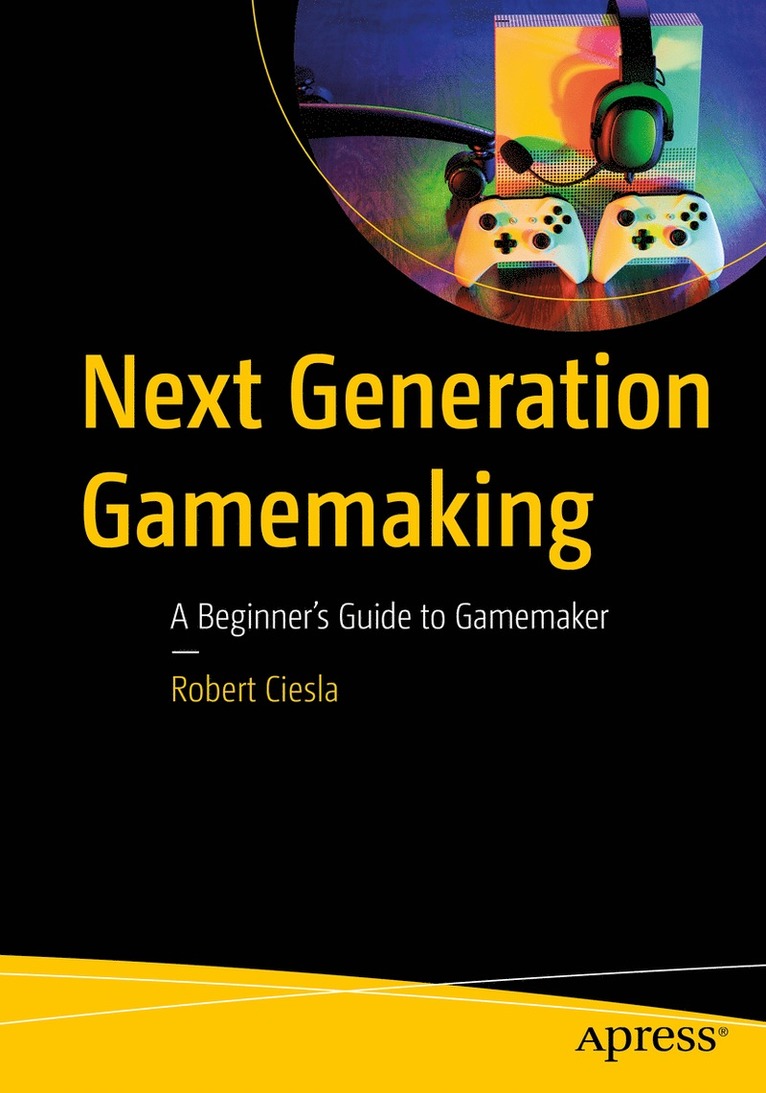 Robert Ciesla - Next-Generation Gamemaking, Häftad