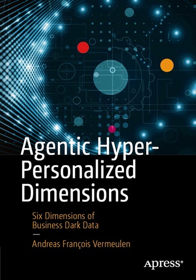 Andreas François Vermeulen - Agentic Hyper-Personalized Dimensions, Häftad
