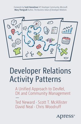 Ted Neward, Scott T. McAllister, David Neal, Chris Woodruff - Developer Relations Activity Patterns, Häftad