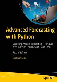 bokomslag Advanced Forecasting with Python: Mastering Modern Forecasting Techniques with Machine Learning and Cloud Tools