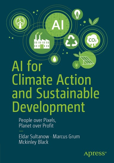 Eldar Sultanow, Marcus Grum, Mckinley Black - AI for Climate Action and Sustainable Development, Häftad