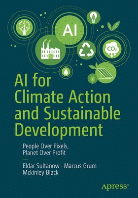 Eldar Sultanow, Marcus Grum, Mckinley Black - AI for Climate Action and Sustainable Development, Häftad