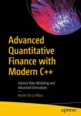 Advanced Quantitative Finance with Modern C++