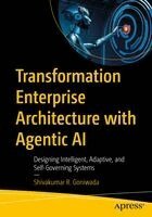 Shivakumar R. Goniwada - Transformation Enterprise Architecture with Agentic AI, Häftad