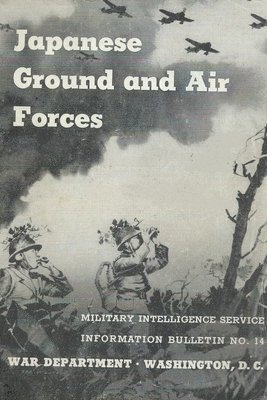 Japanese Ground & Air Forces; Military Intelligence Service Information Bulletin No. 14 1