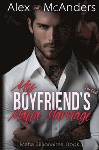 bokomslag My Boyfriend's Forced Mafia Marriage