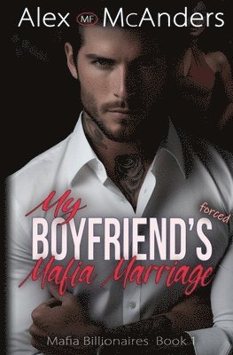 bokomslag My Boyfriend's Forced Mafia Marriage