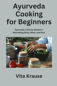 bokomslag Ayurveda Cooking for Beginners