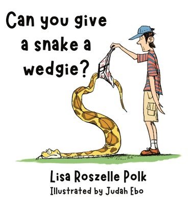 Lisa Polk - Can You Give a Snake a Wedgie?, Inbunden. Tillgänglighet: Lägg i varukorg