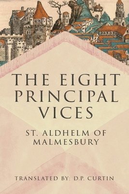 St Aldhelm of Malmesbury, St. Aldhelm of Malmesbury - Eight Principal Vices, Häftad