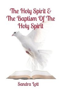 bokomslag The Holy Spirit & The Baptism Of The Holy Spirit