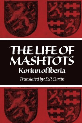 Koriun the Iberian, D P Curtin - Life of Mashtots, Häftad