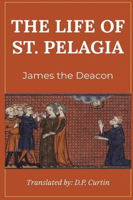 James the Deacon - Life of St. Pelagius, Häftad