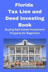 bokomslag Florida Tax Lien and Deed Investing Book