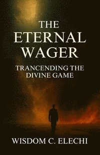 bokomslag The Eternal Wager: Transcending the Divine Game