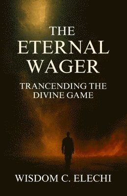 bokomslag The Eternal Wager: Transcending the Divine Game