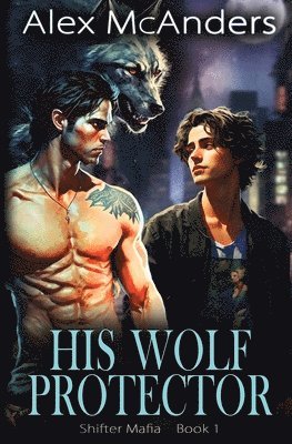 Alex McAnders - His Wolf Protector, Häftad