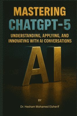 Hesham Mohamed Elsherif - Mastering ChatGPT-5, Häftad