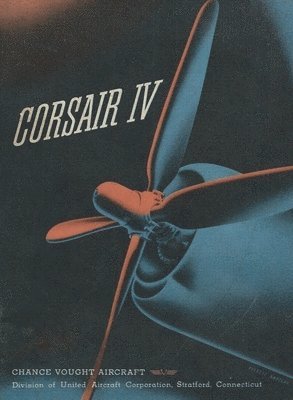 Chance Vought Corsair IV Fighter Airplane Operator Manual F4U 1