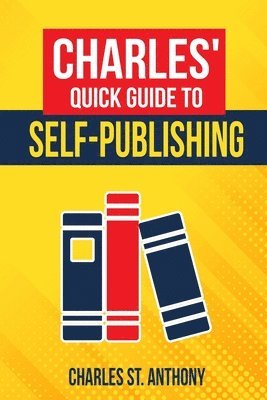 Charles' Quick Guide to Self-Publishing 1