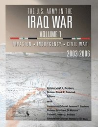 bokomslag The U.S. Army in the Iraq War - Volume 1