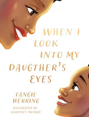 Tanjaneca Herring - When I Look Into My Daughter's Eyes, Inbunden