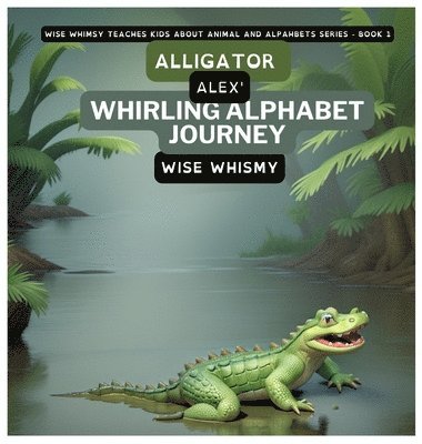 Alligator Alex's Whirling Alphabet Journey 1