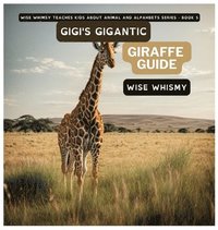 bokomslag Gigi's Gigantic Giraffe Guide