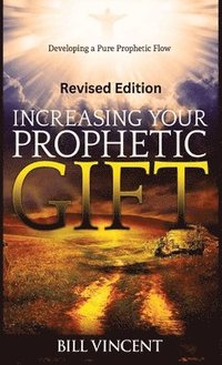 bokomslag Increasing Your Prophetic Gift (Revised Edition)