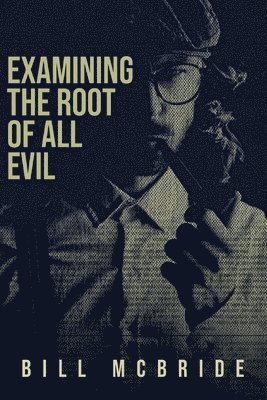 Examining The Root Of All Evil 1