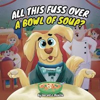 bokomslag All This Fuss Over A Bowl Of Soup?