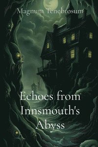 bokomslag Echoes from Innsmouth's Abyss