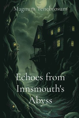 Echoes from Innsmouth's Abyss 1