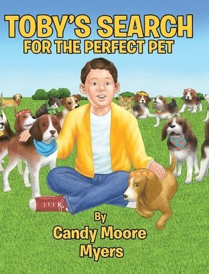 Candy Moore Myers - Toby's Search for the Perfect Pet, Inbunden