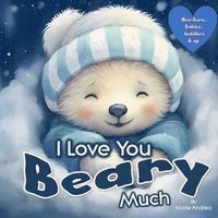 bokomslag I Love You Beary Much ( A Baby Book 0-6 months & up)
