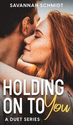 bokomslag Holding On To You - A Duet Series (Collector's Edition)