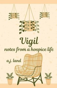 bokomslag Vigil: Notes from a Hospice Life