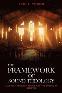bokomslag The Framework Of Sound Theology