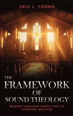 The Framework Of Sound Theology 1