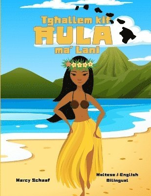 Marcy Schaaf - Tgħallem kif ĦULA ma' Lani (Maltese / English Bilingual) Learn to Hula with Lani, Häftad