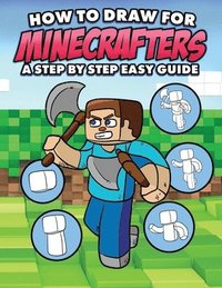 bokomslag How to Draw for Minecrafters A Step by Step Easy Guide