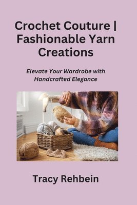 bokomslag Crochet Couture Fashionable Yarn Creations