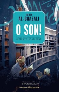bokomslag O Son! A Translation of Ayyuhal Walad
