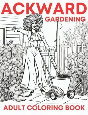 Marcy Schaaf - Ackward Gardening, Häftad