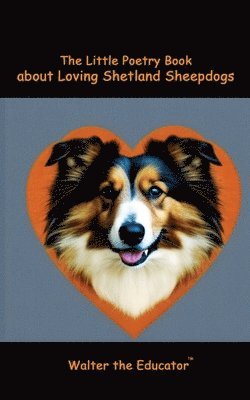 Little Poetry Book about Loving Shetland Sheepdogs 1