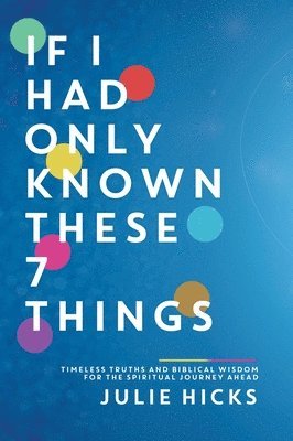 If I Had Only Known These 7 Things 1